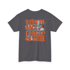 Born To Race Forced To Work T-Shirt – Drag Racing Graphic Tee | 660’ Apparel-11