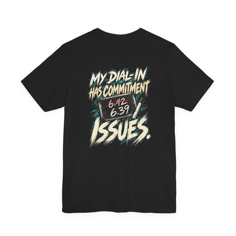My Dial-In Has Commitment Issues. — Bracket Racing Tee — back graphic on black Bella+Canvas 3001