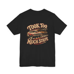 Back of black Bella+Canvas 3001 tee with Took Too Much Stripe lettering and two vintage door cars racing across a finish stripe