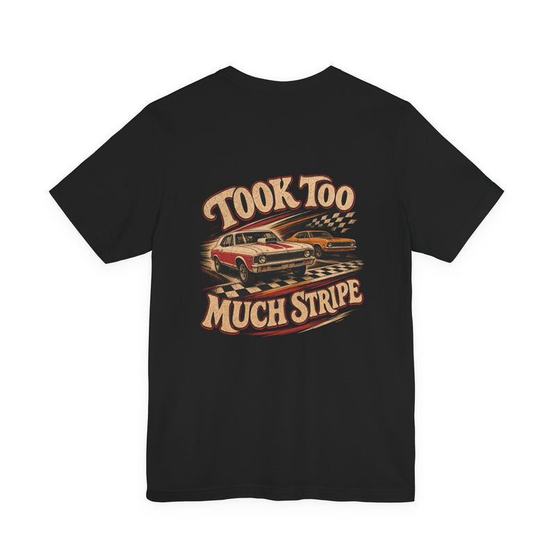 Back of black Bella+Canvas 3001 tee with Took Too Much Stripe lettering and two vintage door cars racing across a finish stripe