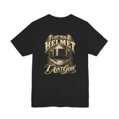 Back of black Bella+Canvas 3001 with vintage gold racing helmet and If I Can’t Wear My Helmet I Ain’t Goin’ artwork