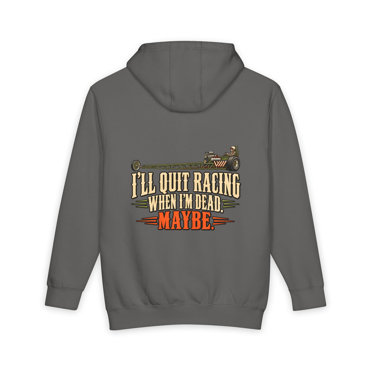 storm back of Lane Seven heavyweight hoodie — I'll Quit Racing When I'm Dead. Maybe. artwork